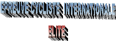EPREUVE CYCLISTE  INTERNATIONALE
ELITE  
